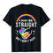 I May Be Straight But I Don't Hate LGBT Gay Pride Shirt T-Shirt.jpg