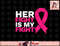 Her Fight Is My Fight Breast Cancer Awareness Family Support png, instant download.jpg