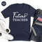 Future Teacher Shirt, New Teacher T Shirt, Teacher T-Shirt, Teacher Student TShirt, Future Teacher Gift, Teaching Student Gift - 7.jpg