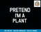 Pretend I m A Plant - Funny Lazy Halloween Costume png, sublimation copy.jpg