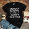MR-3062023103318-true-crime-shirt-murder-shows-comfy-clothes-shirt-crime-show-image-1.jpg