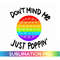 MR-1720239430-dont-mind-me-just-poppin-sublimation-poppin-png-funny-image-1.jpg