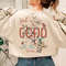 God Is Good All The Time Sweatshirt, Christian Shirt, Religious Hoodie, Jesus Shirt, Gift Her Sweatshirt, Valentine Day Tee - 3.jpg