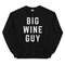 BIG WINE GUY Sweatshirt  Wine Lover Gift  Vino Wine Lover  Drinking Party Graphic Shirt  Bachelorette Wine Group - 1.jpg