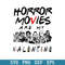 Horror Movies Are My Valentine Svg, Horror Valentine Svg, Halloween Svg, Png Dxf Eps Digital File.jpeg