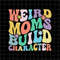 MR-178202312740-weird-moms-build-character-svg-mom-life-svg-funny-image-1.jpg