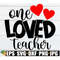 MR-1982023103325-one-loved-teacher-valentines-day-gift-for-teacher-svg-image-1.jpg