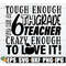 MR-198202320450-tough-enough-to-be-a-6th-grade-teacher-crazy-enough-to-love-image-1.jpg