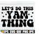 MR-218202355111-lets-do-this-yam-thing-funny-thanksgiving-shirt-svg-image-1.jpg