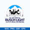 All You Need Is Bussh Light _ 6_ Of Social Distancing Svg, Bush Light Svg, Png Dxf Eps File.jpeg