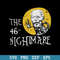 The 46 Nightmare Anti Biden Halloween Svg, Halloween Svg, Png Dxf Eps Digital File.jpeg
