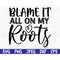 MR-69202351121-blame-it-all-on-my-roots-svg-png-eps-dxf-jpg-svg-cut-image-1.jpg
