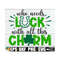 MR-89202382059-who-needs-luck-with-all-this-charm-st-patricks-day-svg-image-1.jpg