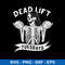 Dead Lift Tuesdays Svg, Skeleton Funny Svg, Png Dxf Eps File.jpeg