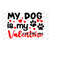 MR-1892023153241-my-dog-is-my-valentine-svg-happy-valentines-day-digital-image-1.jpg