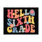 MR-2492023142214-hello-6th-grade-svg-hello-sixth-grade-svg-retro-quotes-svg-image-1.jpg