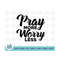 MR-2102023132843-pray-more-worry-less-svg-worry-less-svg-religious-svg-pray-image-1.jpg