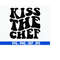 MR-71020231336-kiss-the-chef-kitchen-svg-farmhouse-kitchen-svg-kitchen-image-1.jpg