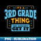 CY-20231025-3286_Its a 3rd Grade Thing You Wouldnt Get It  Back to School 3rd Grade 7861.jpg
