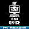 UU-20231101-16949_My Home is my Office - Funny Work from Home Gift 4196.jpg