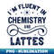 NI-20231101-10141_I am Fluent in Chemistry and Lattes Light  Chemistry Lover 4918.jpg