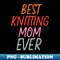 HP-20231102-1672_Best Knitting Mom Ever 4158.jpg