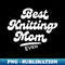 QR-20231102-1668_Best Knitting Mom Ever 1067.jpg