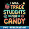 HX-20231103-18204_I Will Trade Students For Candy Funny Halloween School Teacher Principal 1763.jpg