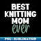RT-20231103-3514_Best Knitting Mom Ever 9043.jpg