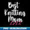 WO-20231103-3503_Best Knitting Mom Ever 1749.jpg