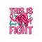 411202395916-breast-cancer-this-is-how-i-fight-png-sublimation-design-image-1.jpg