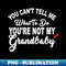 EH-20231104-32166_You Cant Tell Me What To Do Youre Not My Grandbaby 4536.jpg