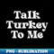 SM-20231110-29214_Talk Turkey To Me Thanksgiving Shirt 8919.jpg