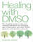 Healing with Dmso The Complete Guide to Safe Amandha Dawn Vollmer.png