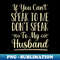 AV-20231119-43169_If You Cant Speak To Me Dont Speak To My Husband Funny Sarcastic Wife Saying Gift Idea  Floral design 3103.jpg