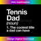AE-20231121-4969_Tennis Dad Definition Funny Sports 4076.jpg