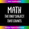 KO-20231121-4247_Math The Only Subject That Counts, Funny, Sarcastic 2893.jpg