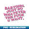 YS-20231121-5081_Babygirl Just Do Whatever The Fuck You Want 7510.jpg