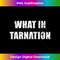 UX-20231123-8836_What In Tarnation T-Shirt Internet Meme Funny Tee 0453.jpg