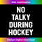 QK-20231124-6170_No Talky During Hockey T- Funny Sayings Sarcastic Tee 3376.jpg