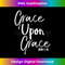 TC-20231124-1143_Christian Bible Verse Quote for Women Grace Upon Grace 0555.jpg