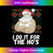 FX-20231125-11568_I Do It For The Ho's Funny Inappropriate Christmas Men Santa 2251.jpg