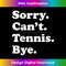 DT-20231125-3436_Sorry Can't Bye - Funny Tennis 3382.jpg