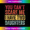 OD-20231125-3925_You Can't Scare Me I Have Two Daughters Retro Funny Dad Gift 3872.jpg