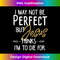 CI-20231125-4341_I May Not Be Perfect But Jesus Thinks I'm To Die for.  1226.jpg