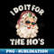 RR-17603_Funny Inappropriate Christmas Santa I Do It For The Ho's  1276.jpg