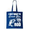 I Just Want To Drink Beer And Jerk My Rod Tote Bag.jpg