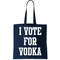 I Vote For Vodka Tote Bag.jpg