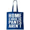 Home Is Where The Pants Aren't Tote Bag.jpg