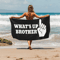 Sketch What's Up Brother Beach Towel.png